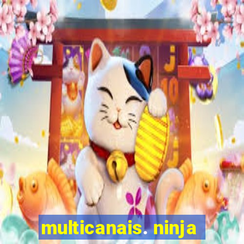 multicanais. ninja