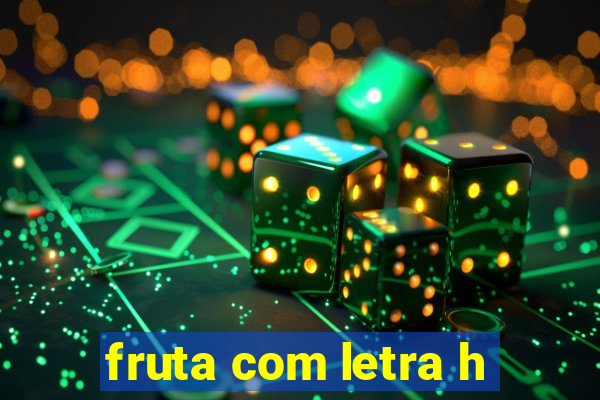 fruta com letra h