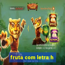 fruta com letra h