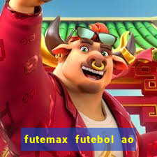 futemax futebol ao vivo hoje