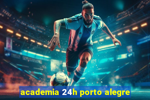 academia 24h porto alegre