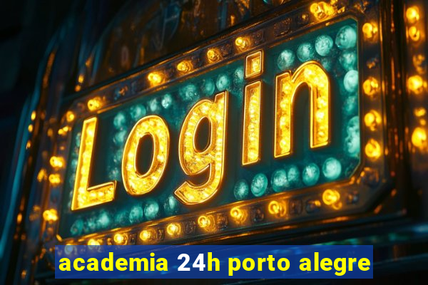 academia 24h porto alegre