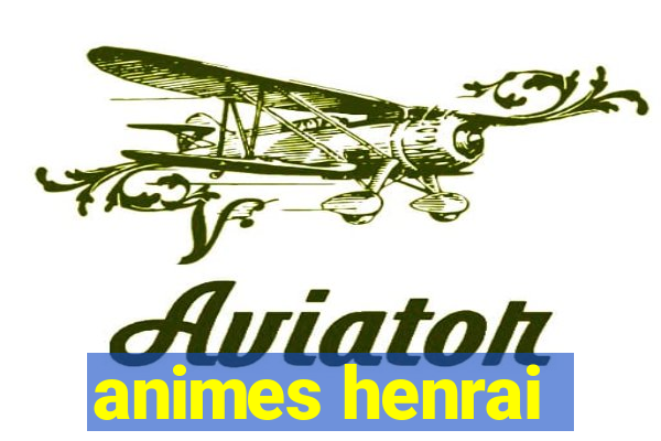 animes henrai