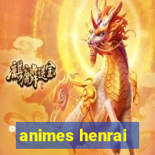 animes henrai