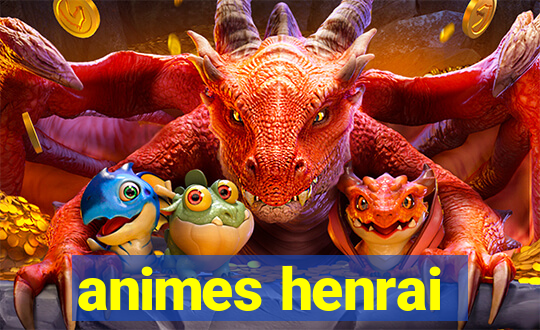 animes henrai