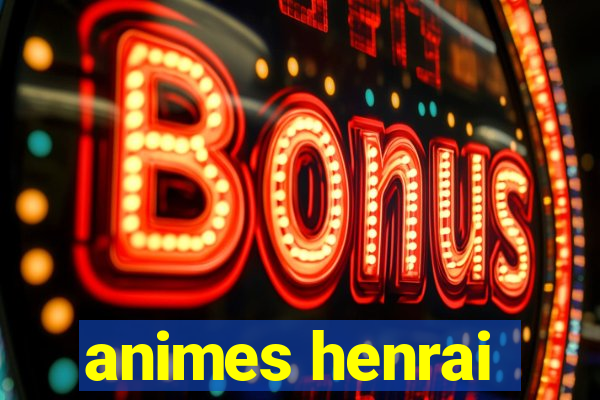 animes henrai