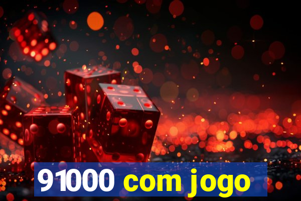 91000 com jogo