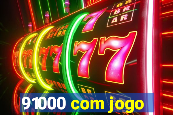 91000 com jogo