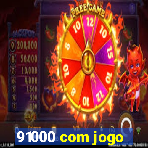 91000 com jogo