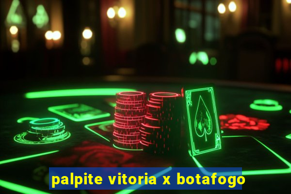 palpite vitoria x botafogo