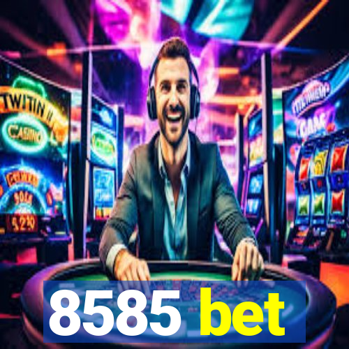 8585 bet