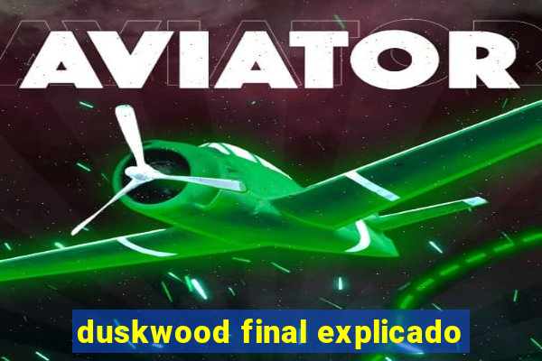 duskwood final explicado