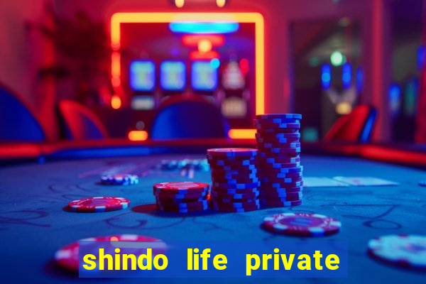 shindo life private server codes