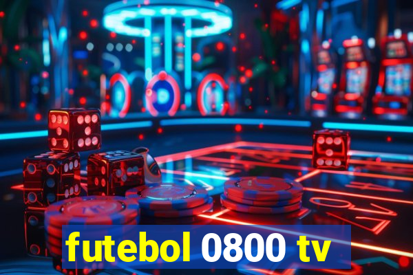 futebol 0800 tv