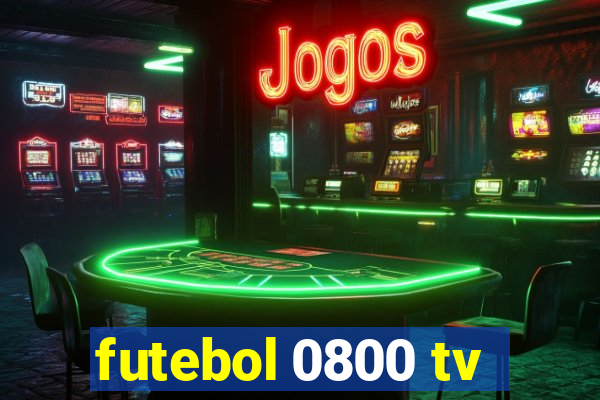 futebol 0800 tv