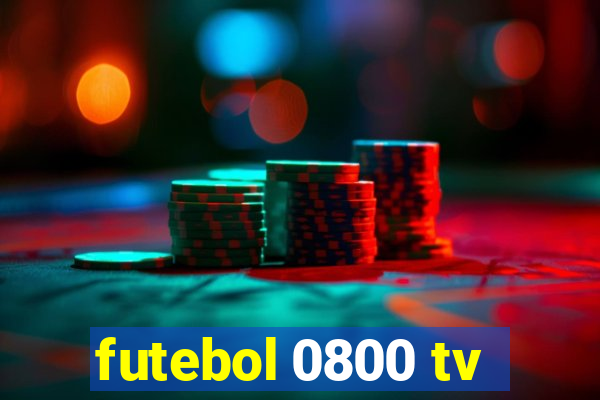 futebol 0800 tv