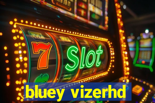 bluey vizerhd