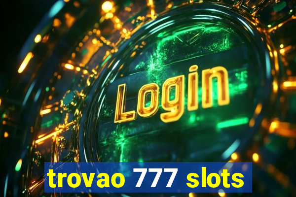 trovao 777 slots