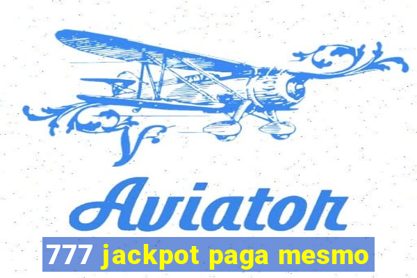 777 jackpot paga mesmo