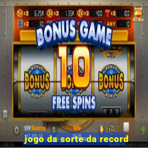 jogo da sorte da record