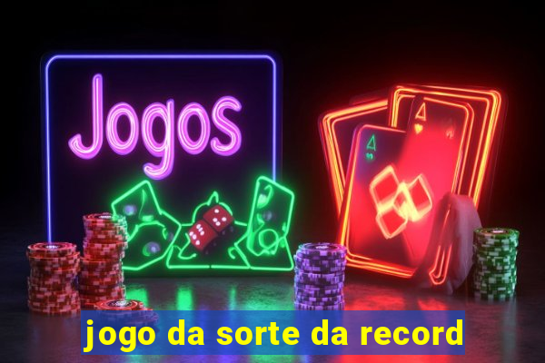 jogo da sorte da record