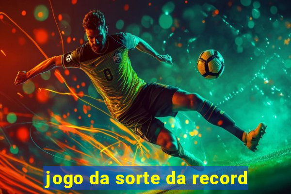 jogo da sorte da record