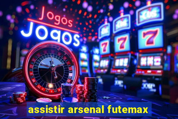 assistir arsenal futemax