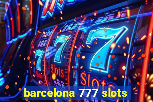 barcelona 777 slots