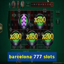 barcelona 777 slots