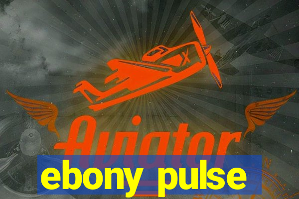 ebony pulse