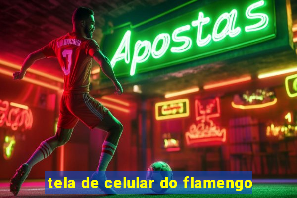 tela de celular do flamengo