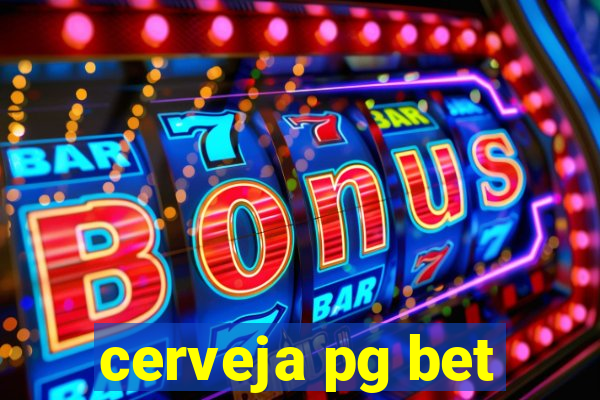 cerveja pg bet