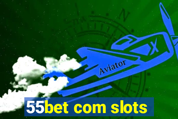 55bet com slots