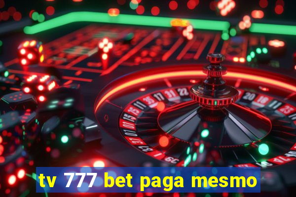 tv 777 bet paga mesmo