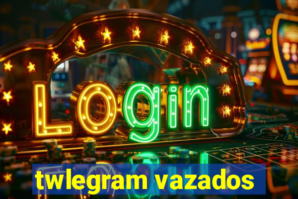 twlegram vazados