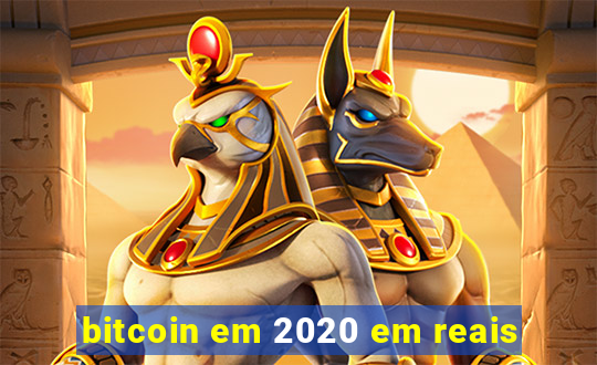 bitcoin em 2020 em reais