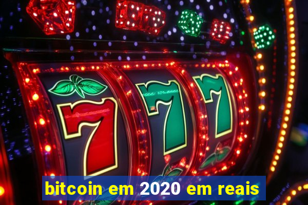 bitcoin em 2020 em reais