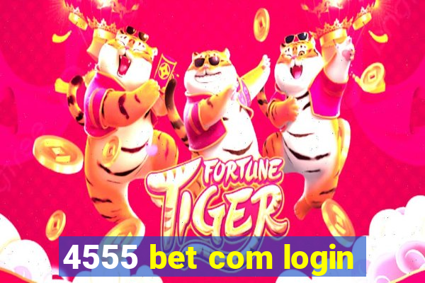 4555 bet com login