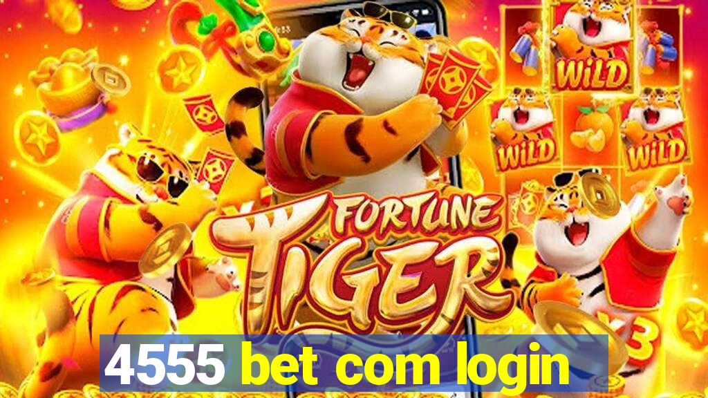 4555 bet com login