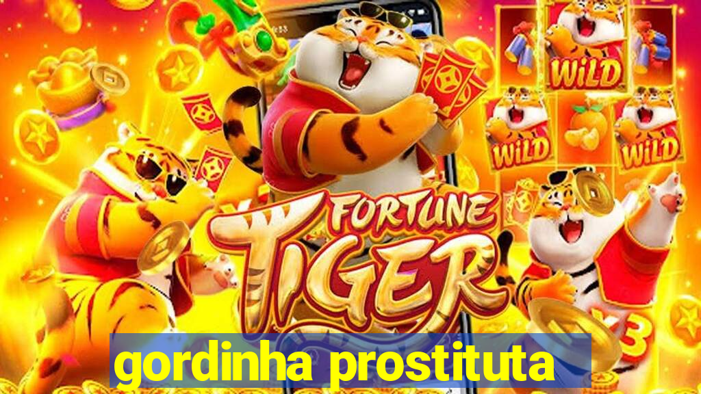 gordinha prostituta