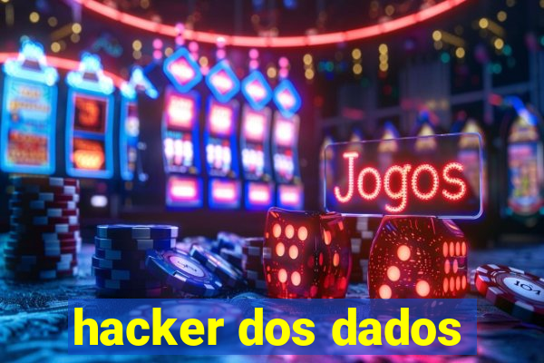 hacker dos dados