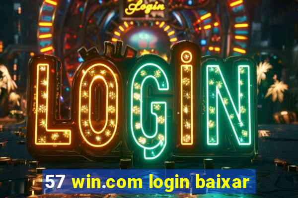 57 win.com login baixar