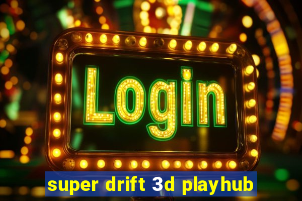 super drift 3d playhub