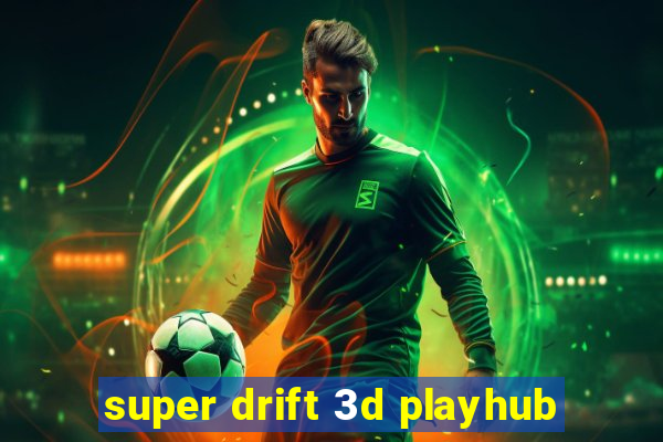 super drift 3d playhub