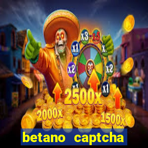 betano captcha security check