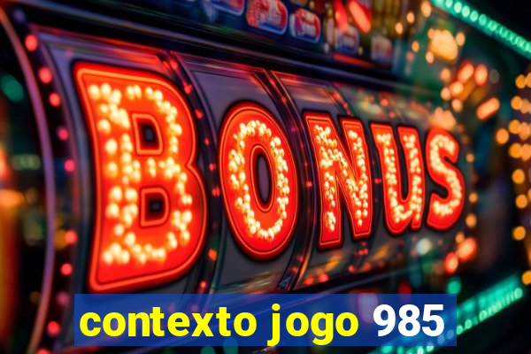 contexto jogo 985