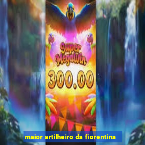 maior artilheiro da fiorentina