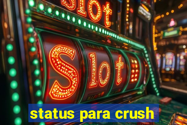 status para crush