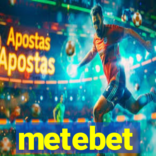 metebet