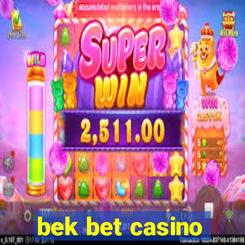 bek bet casino